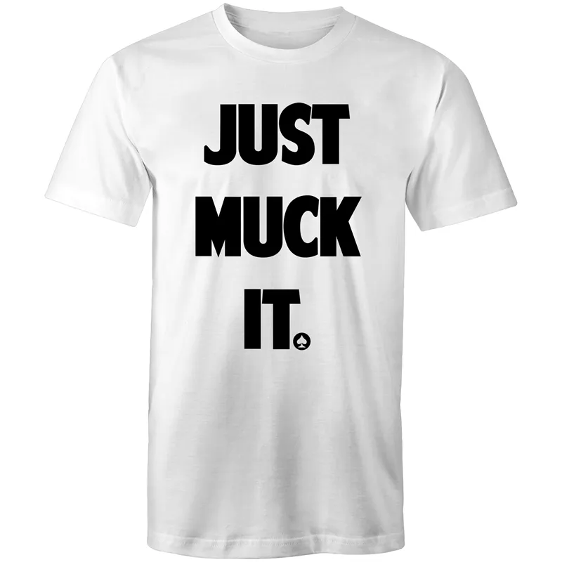Just Muck it T-Shirt