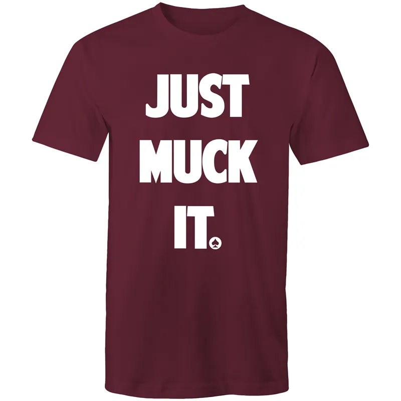 Just Muck it T-Shirt