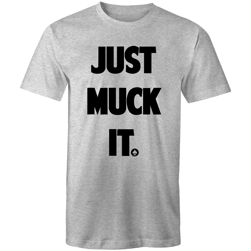 Just Muck it T-Shirt