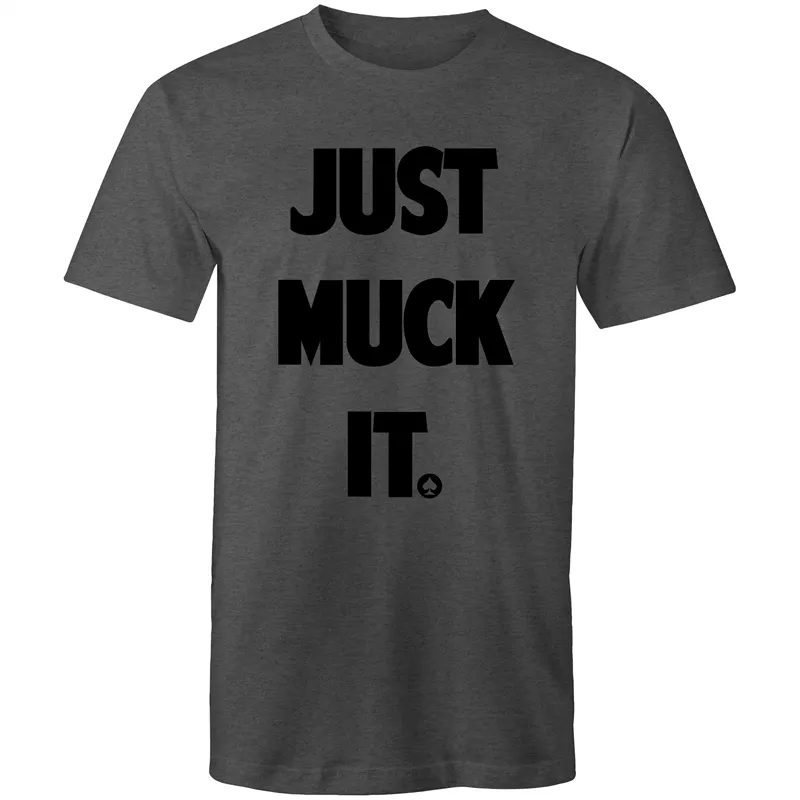 Just Muck it T-Shirt