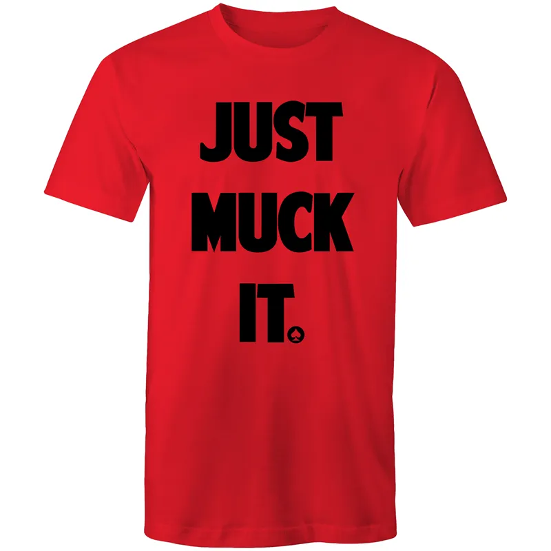 Just Muck it T-Shirt