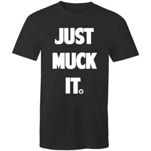 Just Muck it T-Shirt