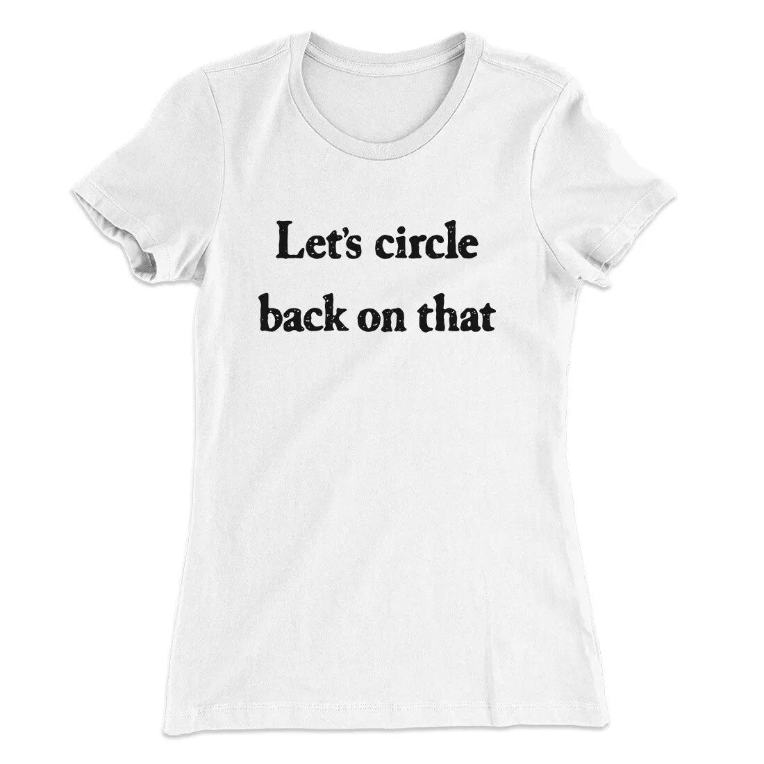 Let’s Circle Back On That Funny Women's T-Shirt