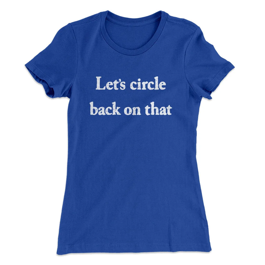 Let’s Circle Back On That Funny Women's T-Shirt
