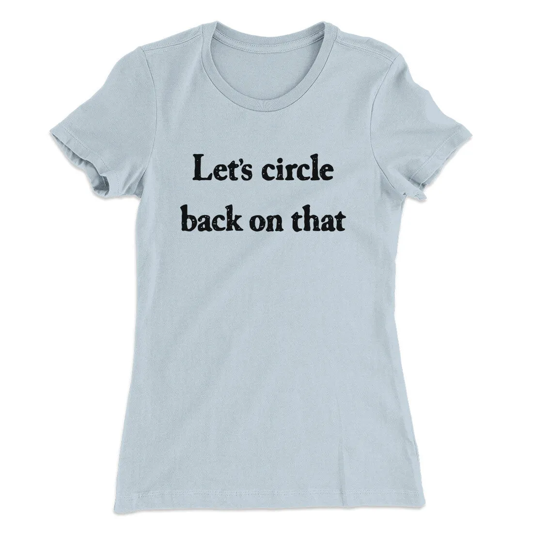 Let’s Circle Back On That Funny Women's T-Shirt