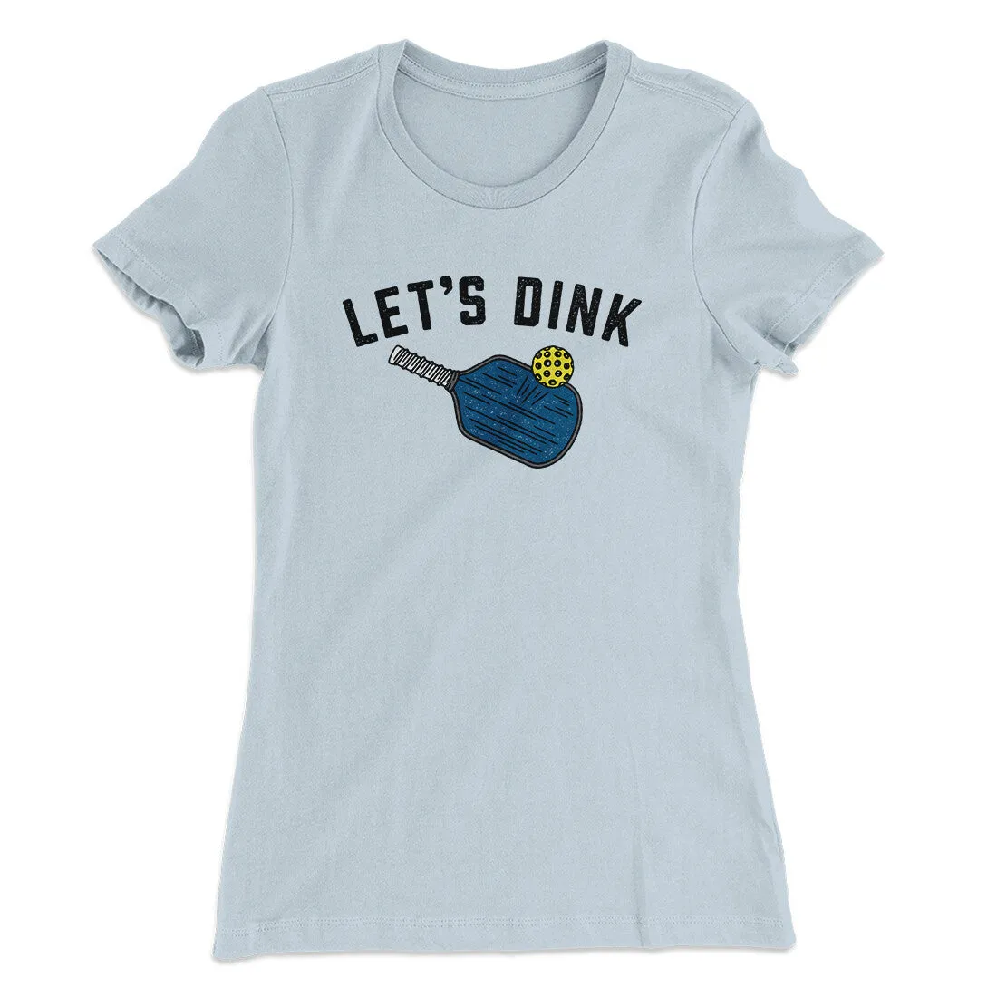 Let’s Dink Women's T-Shirt
