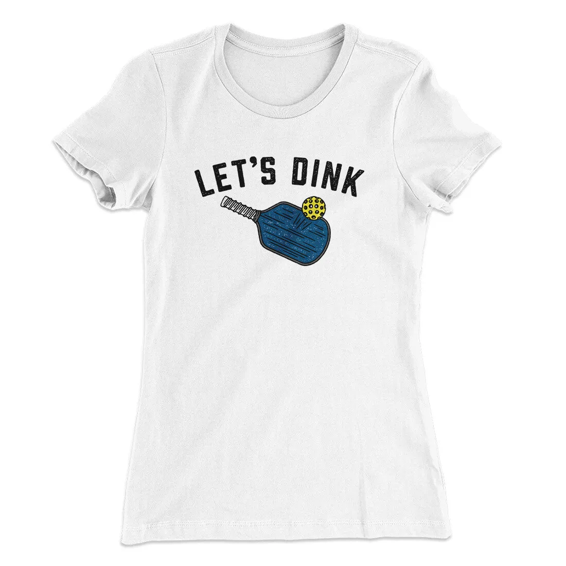 Let’s Dink Women's T-Shirt