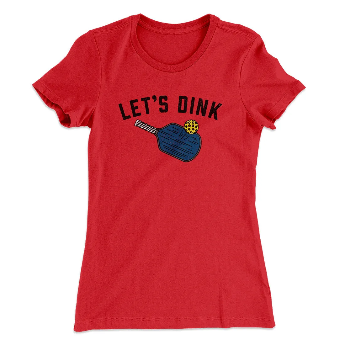 Let’s Dink Women's T-Shirt