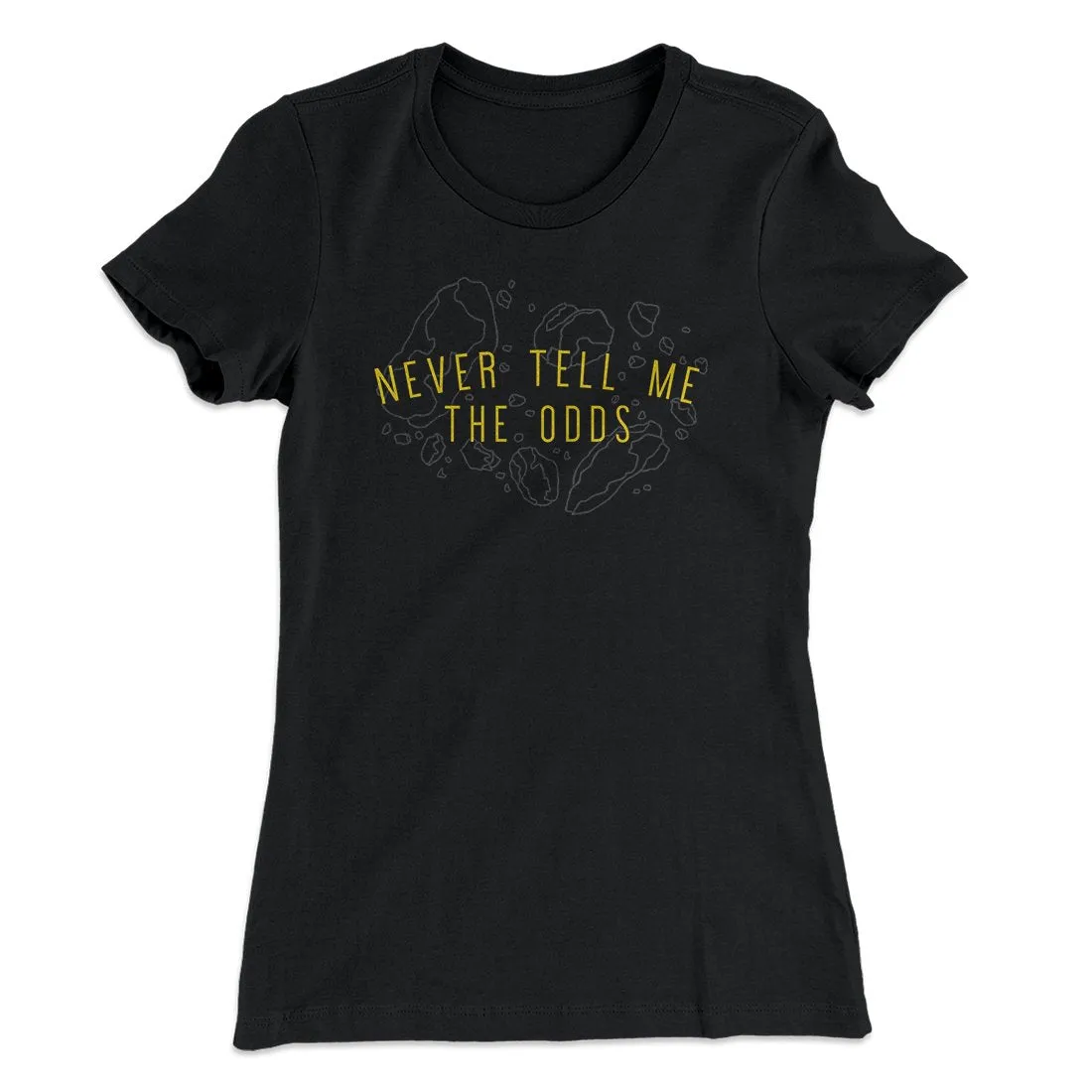 Never Tell Me The Odds Women's T-Shirt