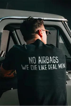No Airbags We Die Like Real Men T-shirts