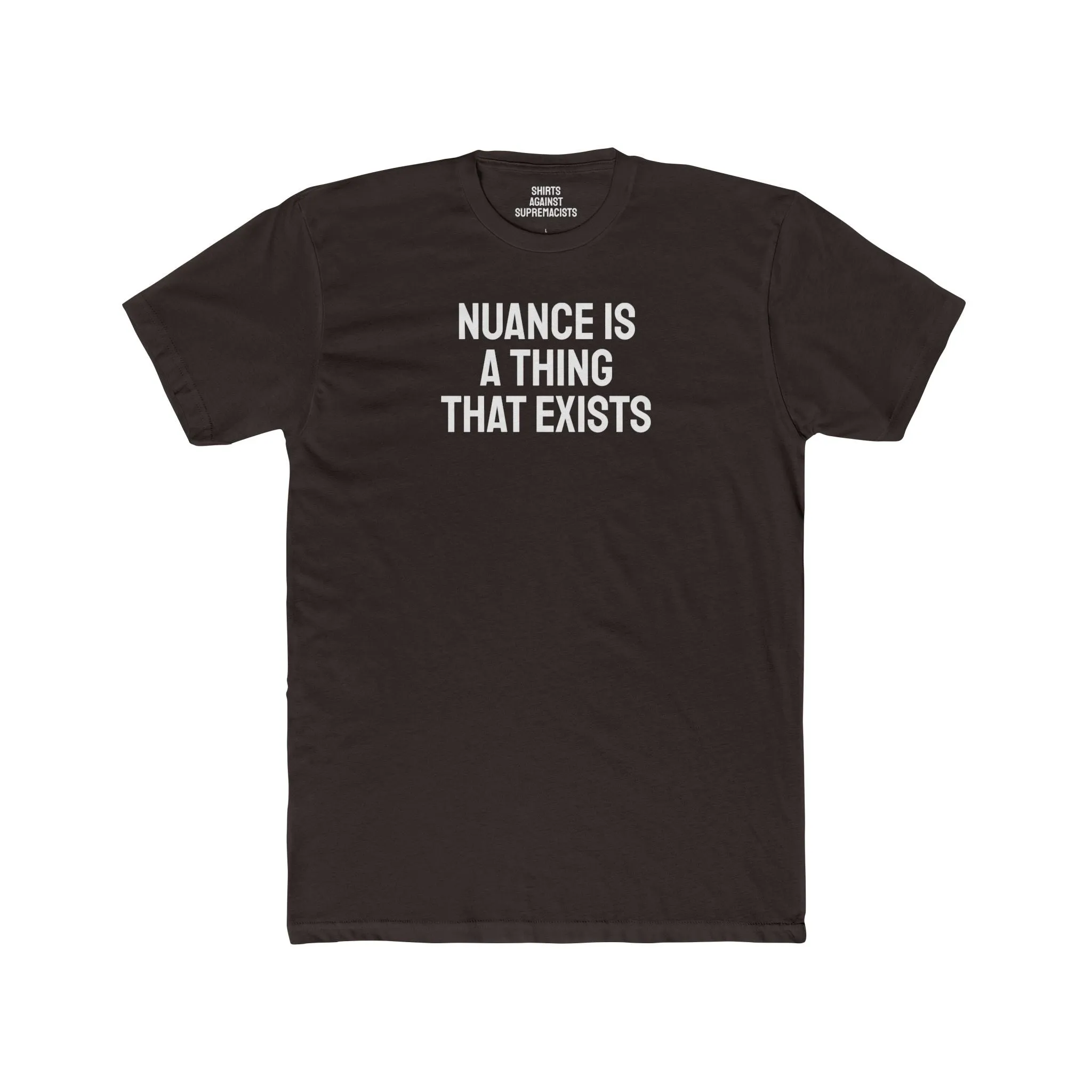Nuance Is A Thing That Exists - Unisex Cotton Crew Tee