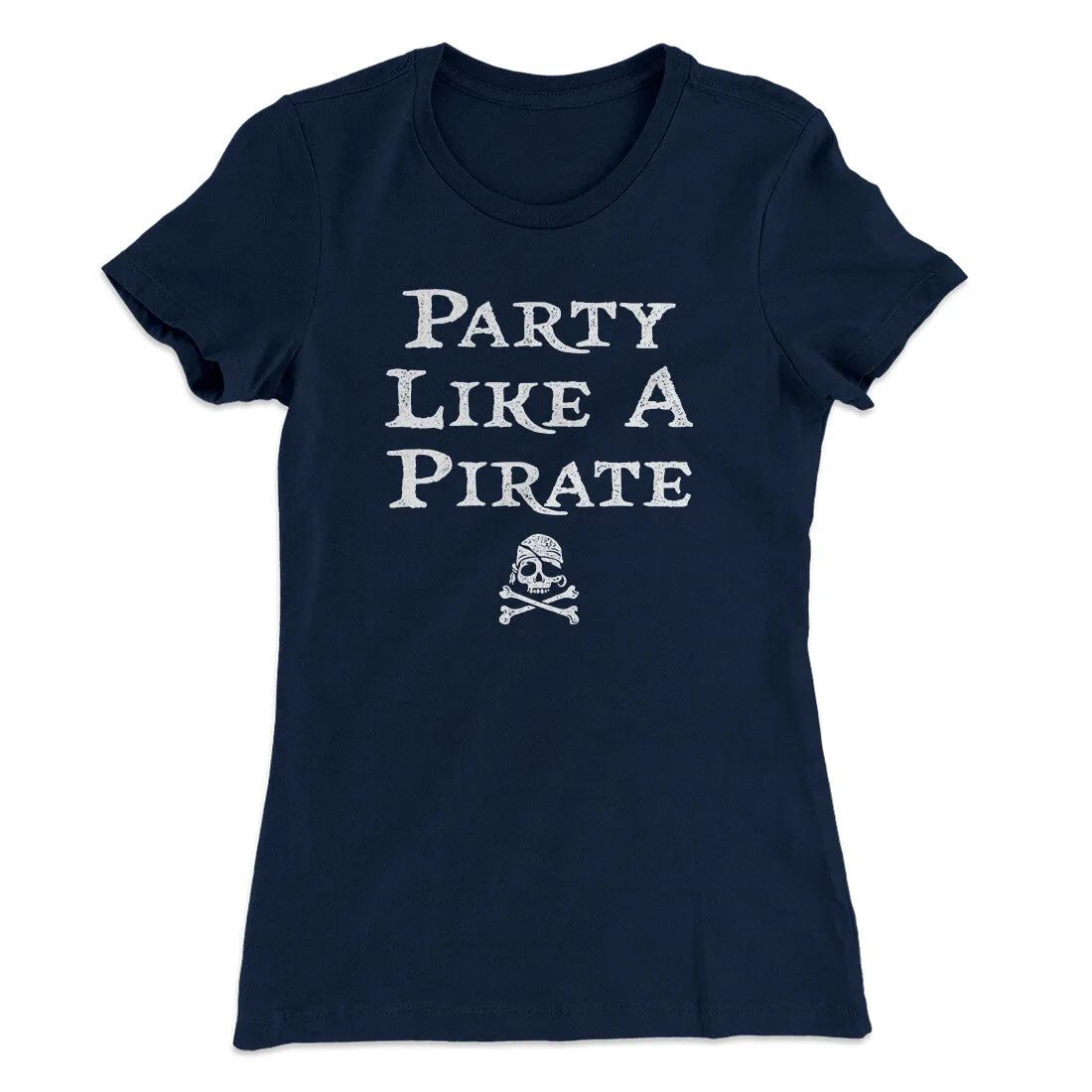 Party Like A Pirate Women's T-Shirt