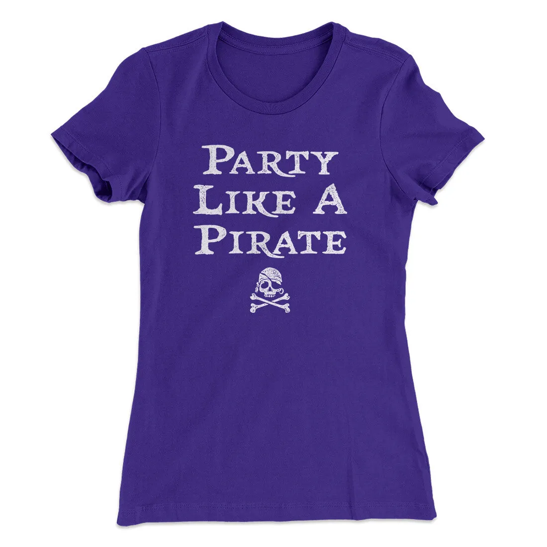 Party Like A Pirate Women's T-Shirt