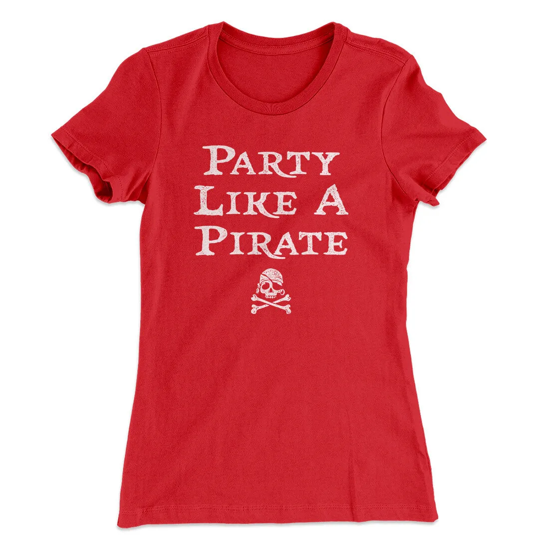 Party Like A Pirate Women's T-Shirt