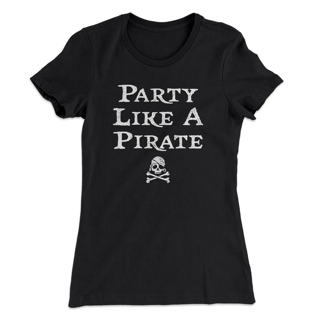 Party Like A Pirate Women's T-Shirt