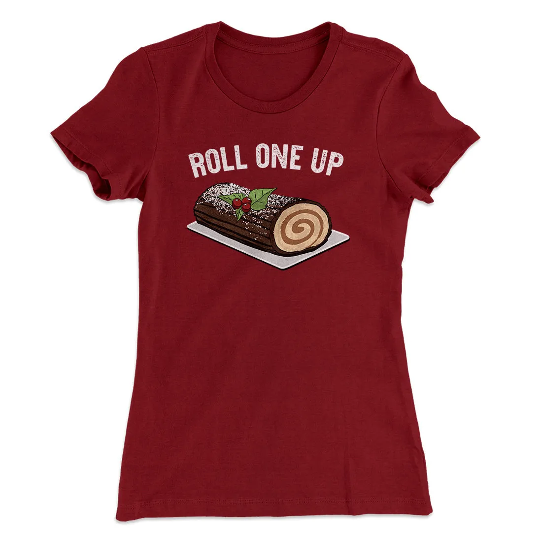 Roll One Up (Yule Log) Women's T-Shirt