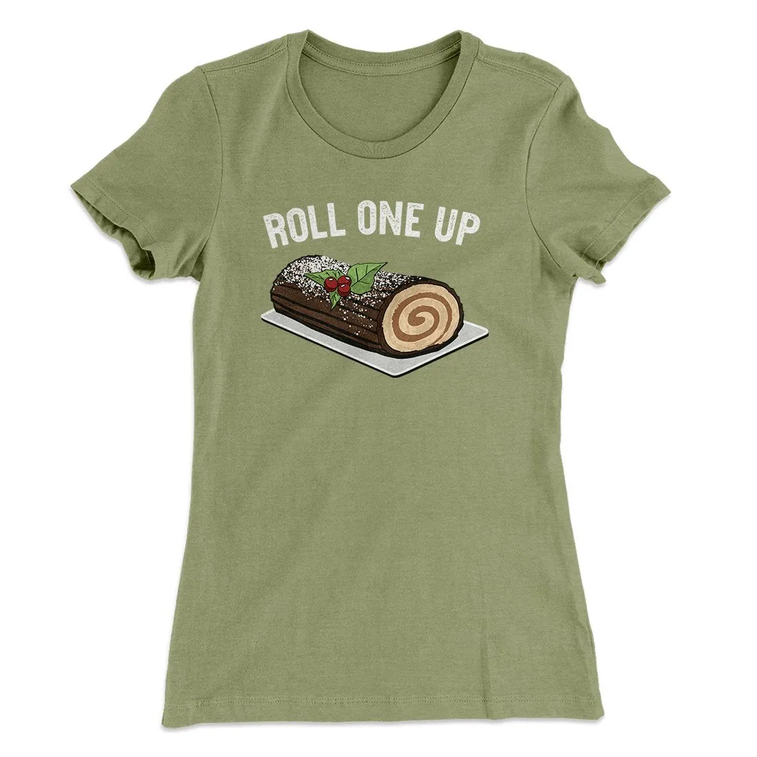 Roll One Up (Yule Log) Women's T-Shirt