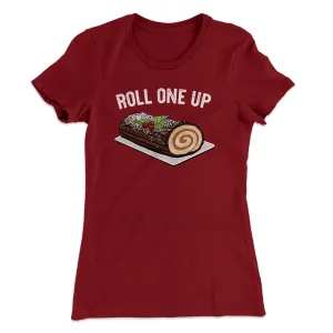Roll One Up (Yule Log) Women's T-Shirt