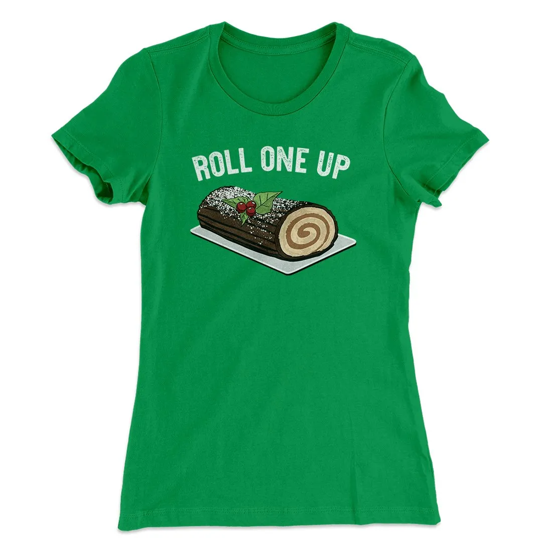 Roll One Up (Yule Log) Women's T-Shirt