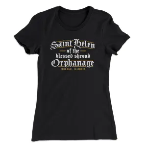 Saint Helen Of The Blessed Shroud Orphanage Women's T-Shirt