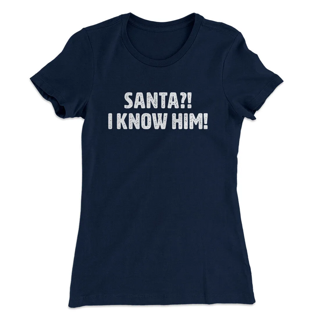 Santa I!? Know Him!! Women's T-Shirt