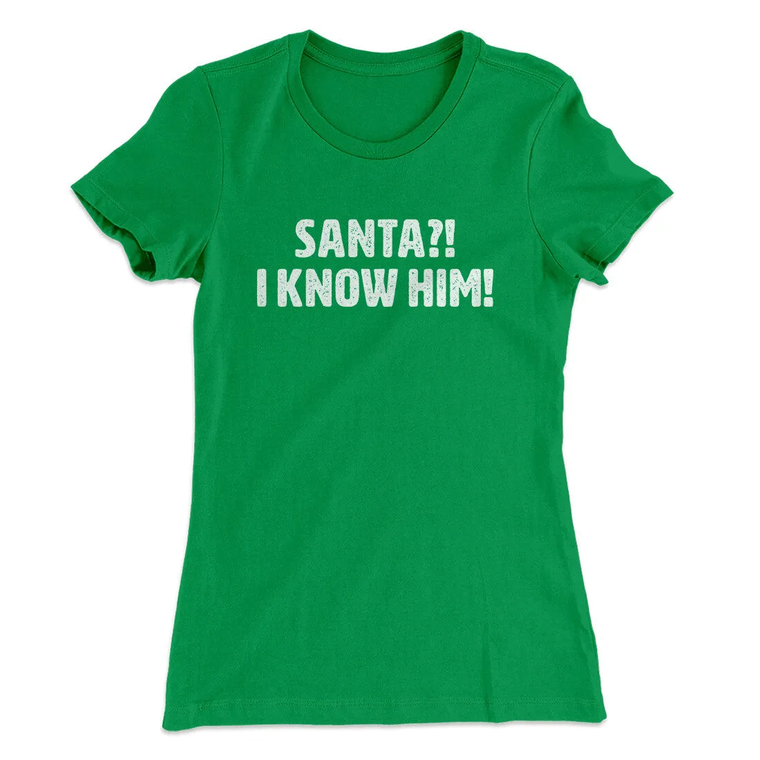 Santa I!? Know Him!! Women's T-Shirt