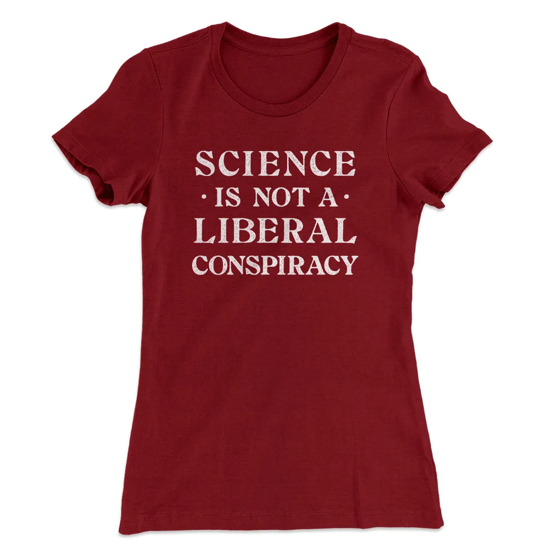 Science Is Not A Liberal Conspiracy Women's T-Shirt