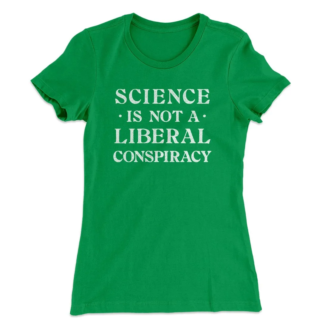 Science Is Not A Liberal Conspiracy Women's T-Shirt