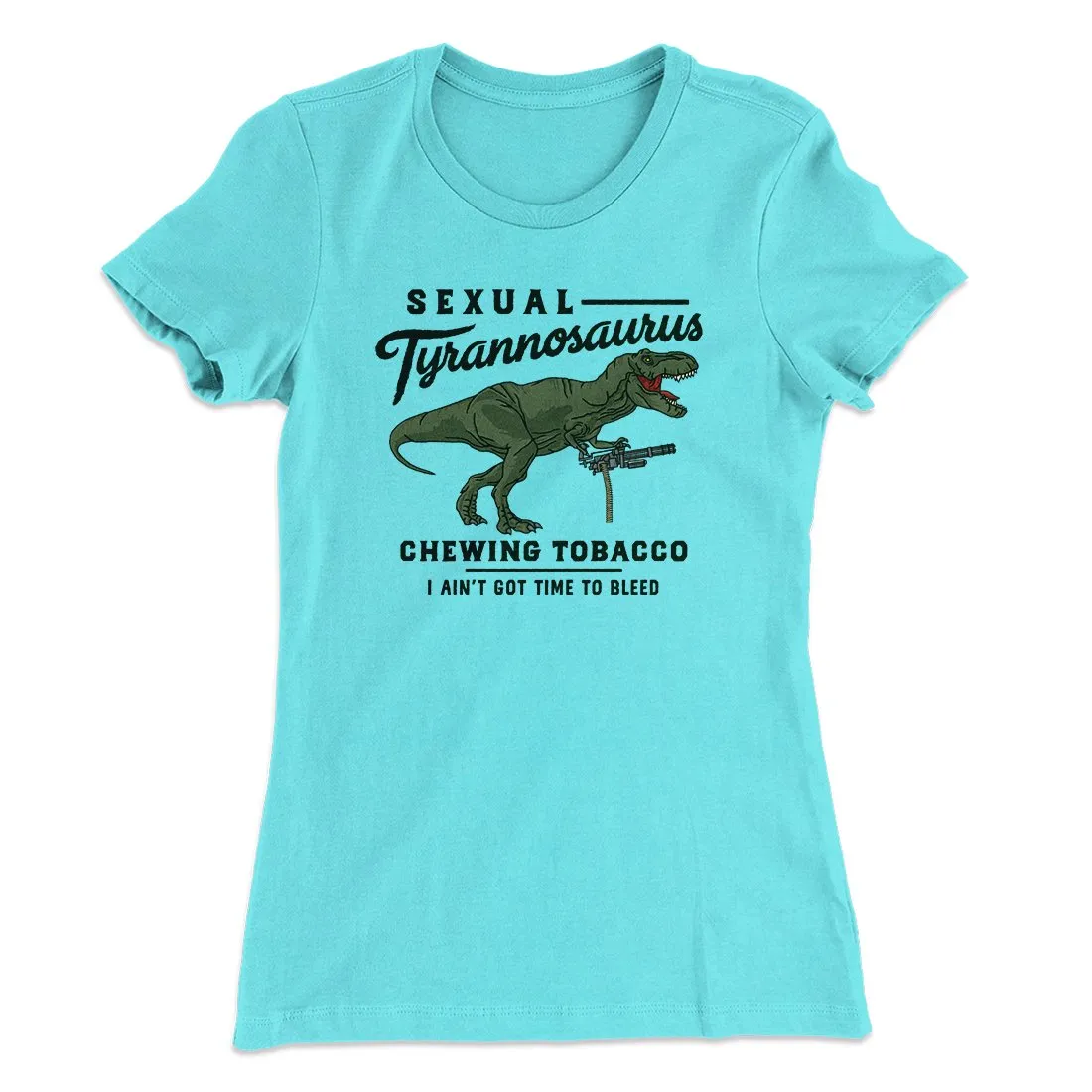 Sexual Tyrannosaurus Chewing Tobacco Women's T-Shirt