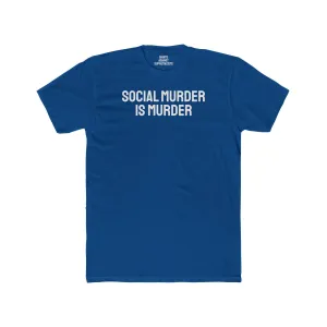 Social Murder Is Murder - Unisex Cotton Crew Tee