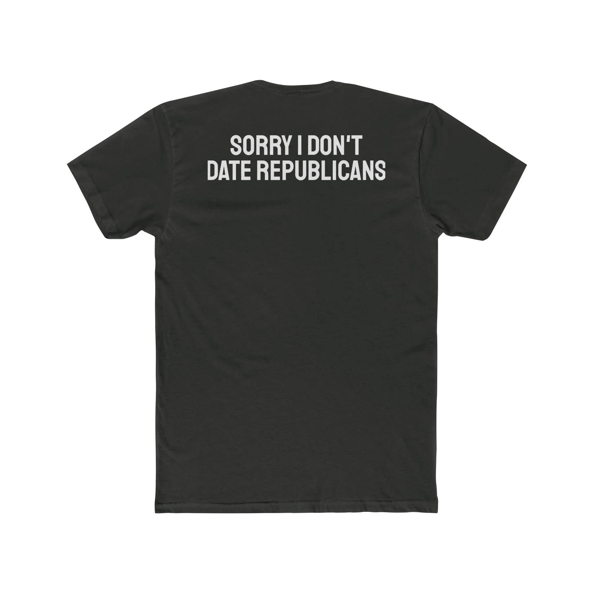 Sorry I don't date republicans - Unisex Cotton Crew Tee