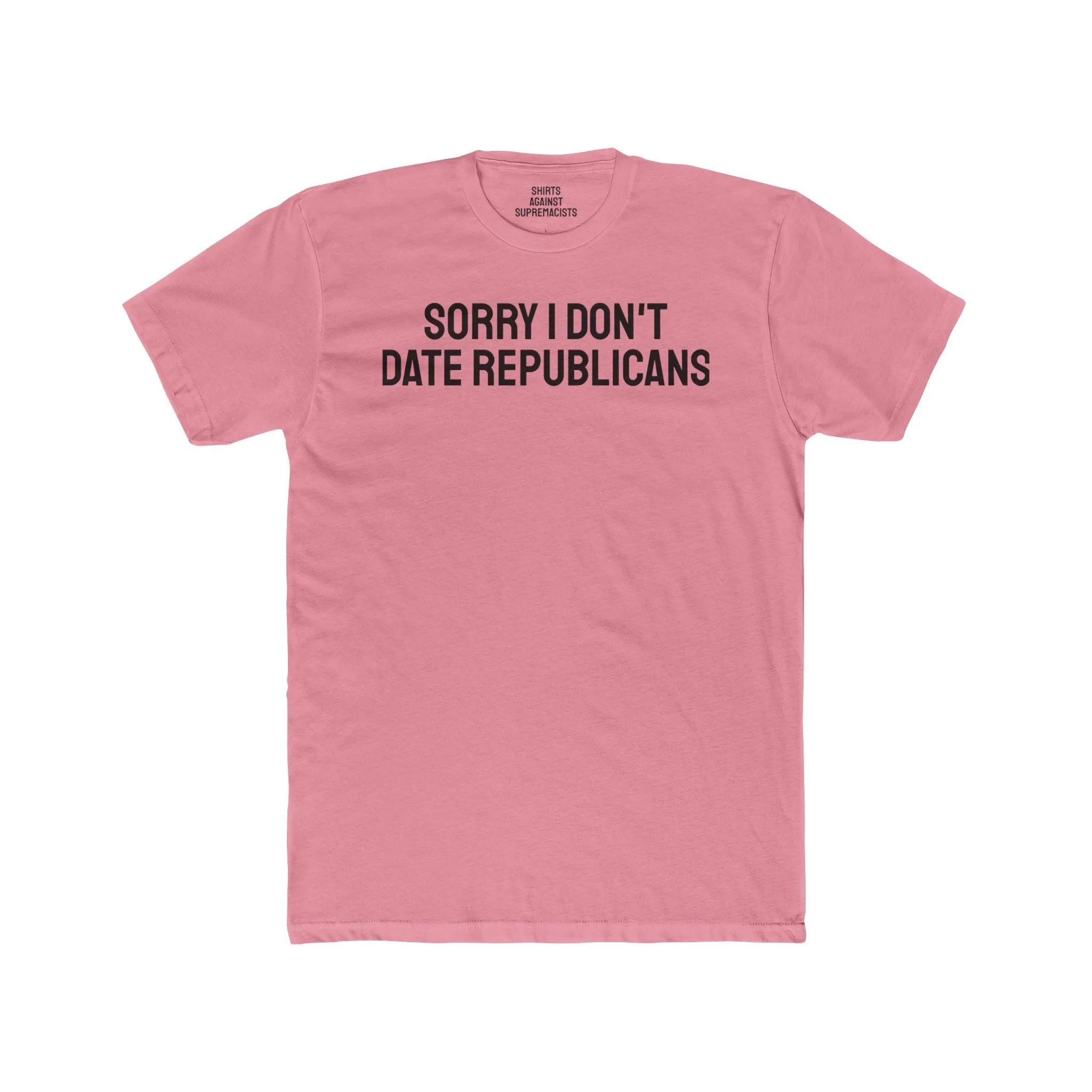 Sorry I don't date republicans - Unisex Cotton Crew Tee