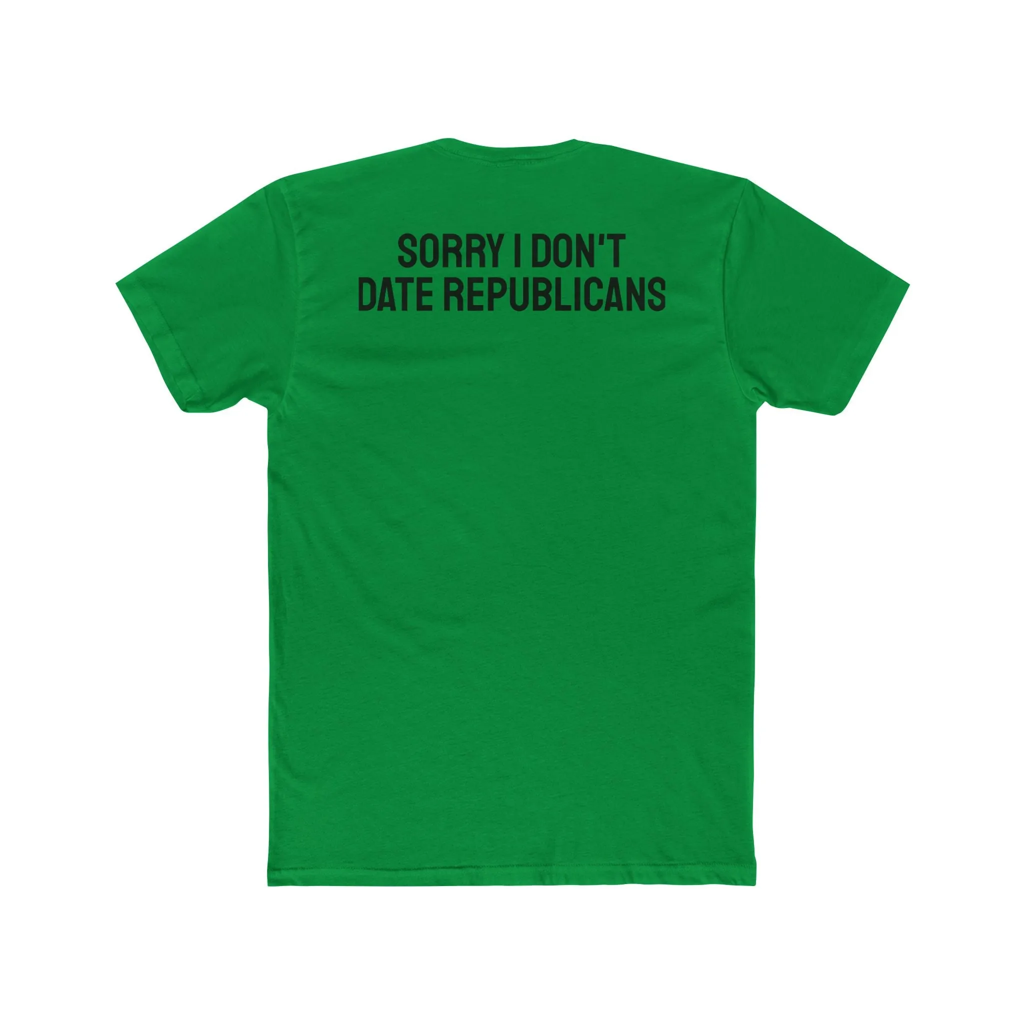 Sorry I don't date republicans - Unisex Cotton Crew Tee