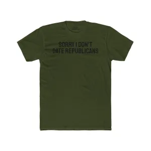 Sorry I don't date republicans - Unisex Cotton Crew Tee