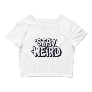 Stay Weird - Women’s Crop Tee