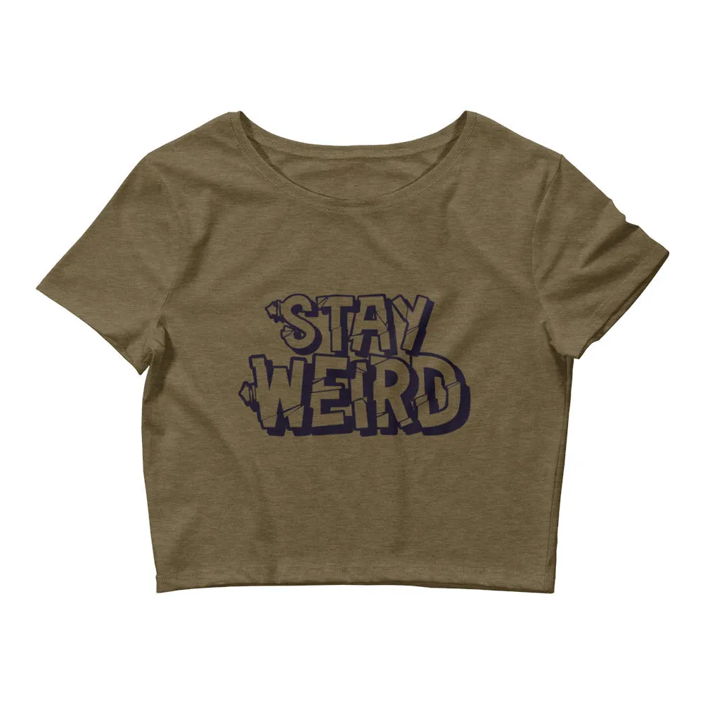 Stay Weird - Women’s Crop Tee