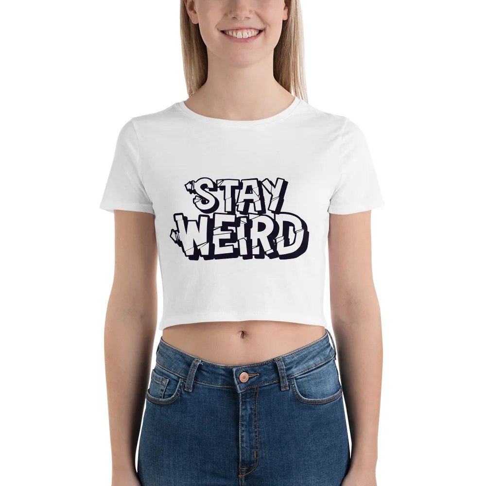 Stay Weird - Women’s Crop Tee