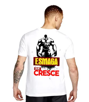 T-Shirt ESMAGA QUE CRESCE