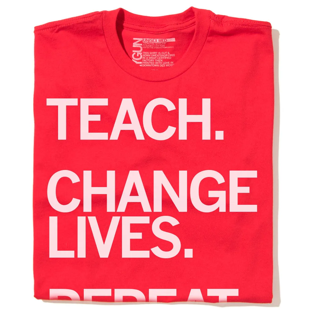 Teach Change Lives Repeat Red