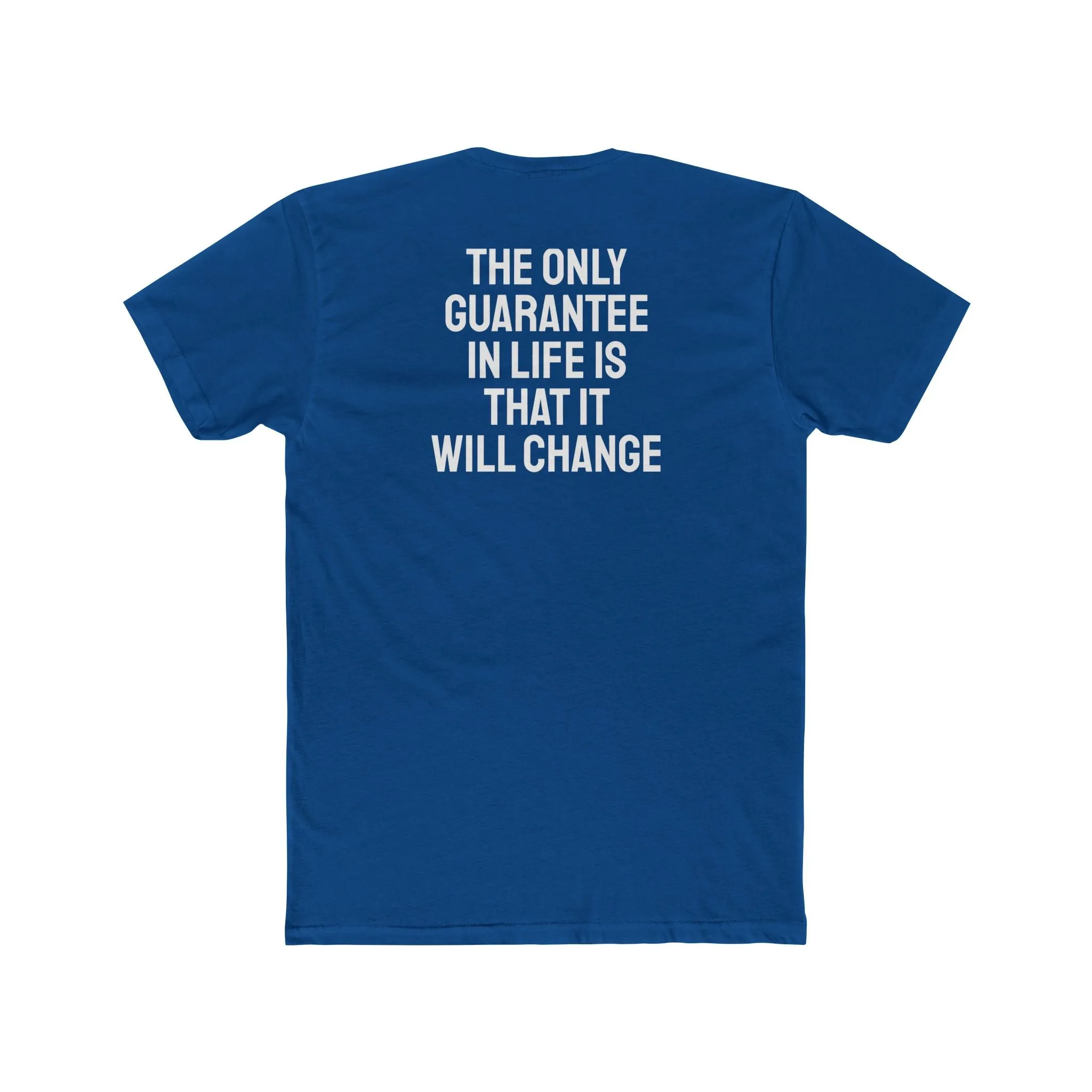 The Only Guarantee In Life Is That It Will Change - Unisex Cotton Crew Tee