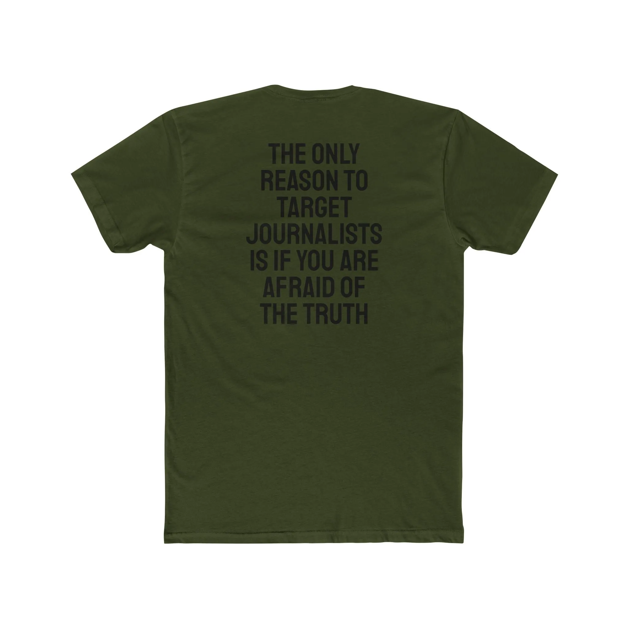 The Only Reason To Target Journalists Is If You Are Afraid Of The Truth - Unisex Cotton Crew Tee