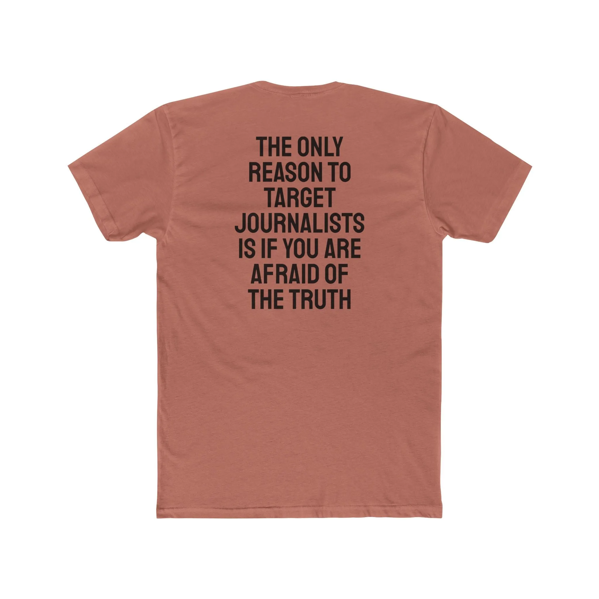 The Only Reason To Target Journalists Is If You Are Afraid Of The Truth - Unisex Cotton Crew Tee