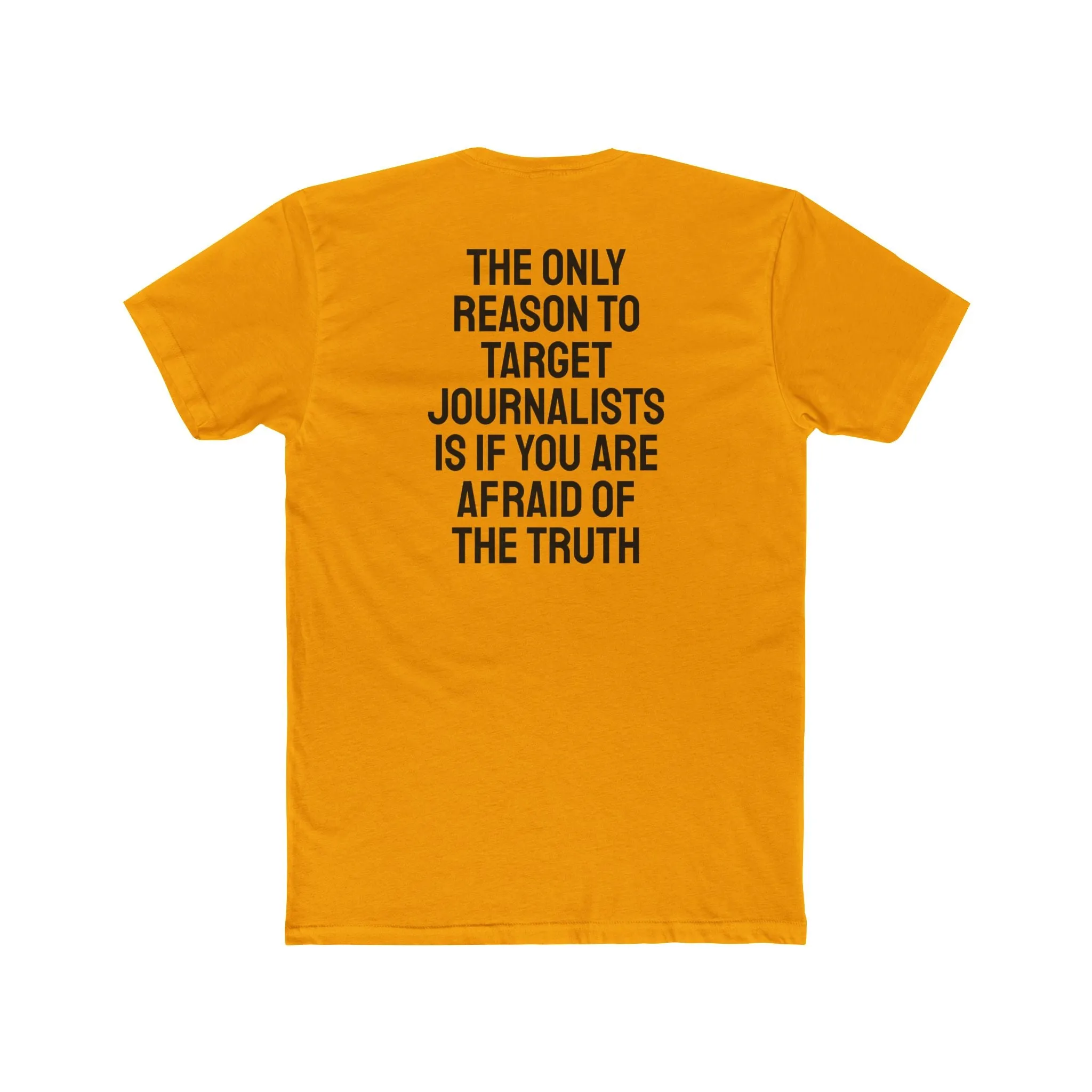 The Only Reason To Target Journalists Is If You Are Afraid Of The Truth - Unisex Cotton Crew Tee