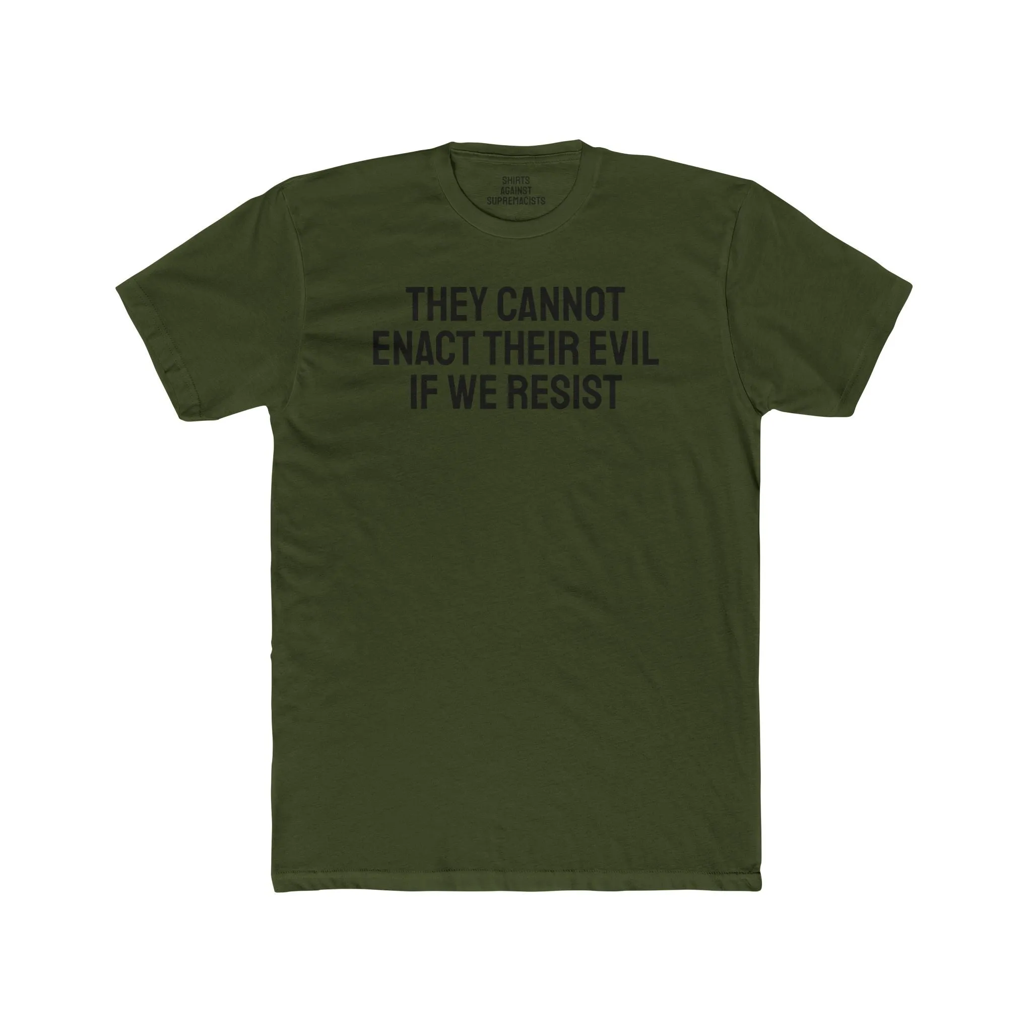 They Cannot Enact Their Evil If We Resist - Unisex Cotton Crew Tee