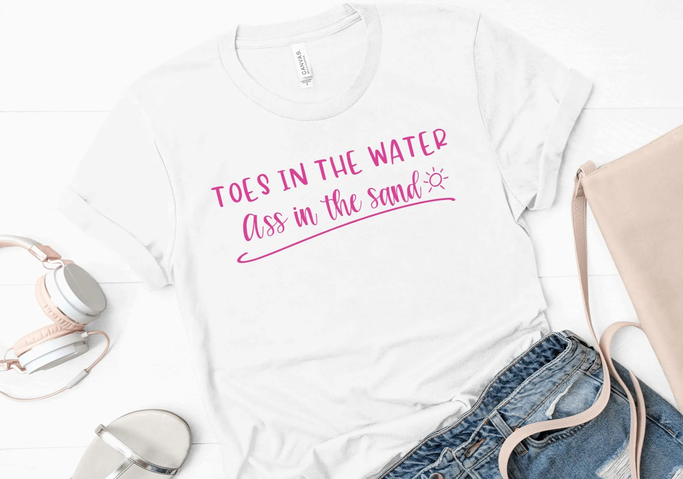 Toes in the water, ass in the sand (Bella   Canvas) T-shirt
