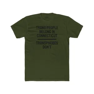 Trans People Belong In Connecticut Transphobes Don't - Unisex Cotton Crew Tee