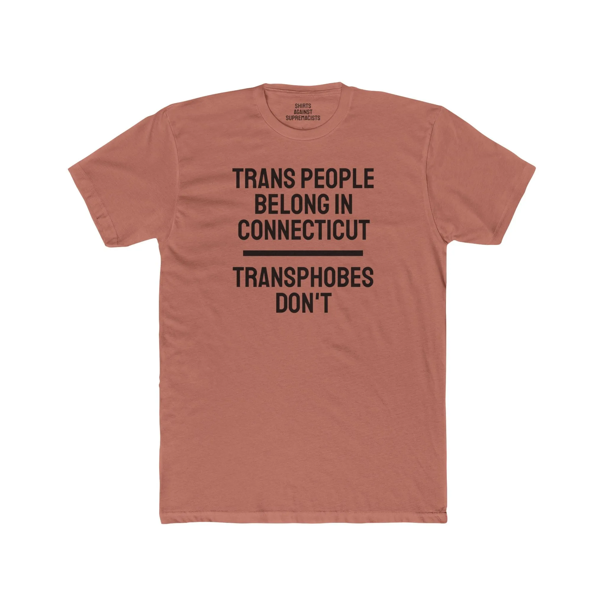 Trans People Belong In Connecticut Transphobes Don't - Unisex Cotton Crew Tee
