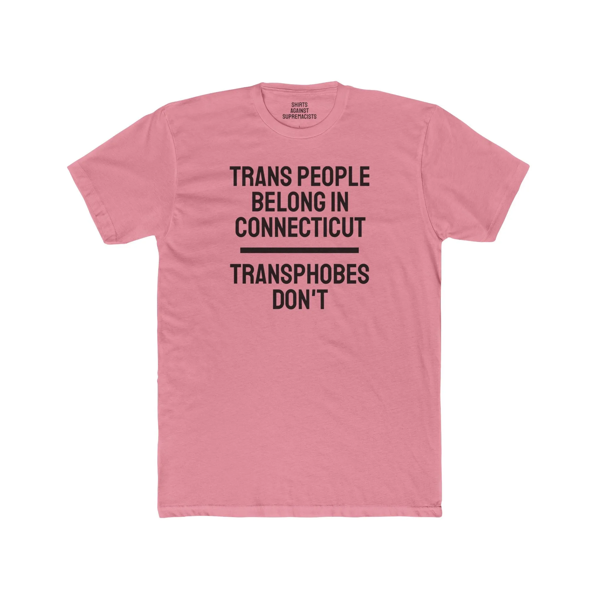 Trans People Belong In Connecticut Transphobes Don't - Unisex Cotton Crew Tee