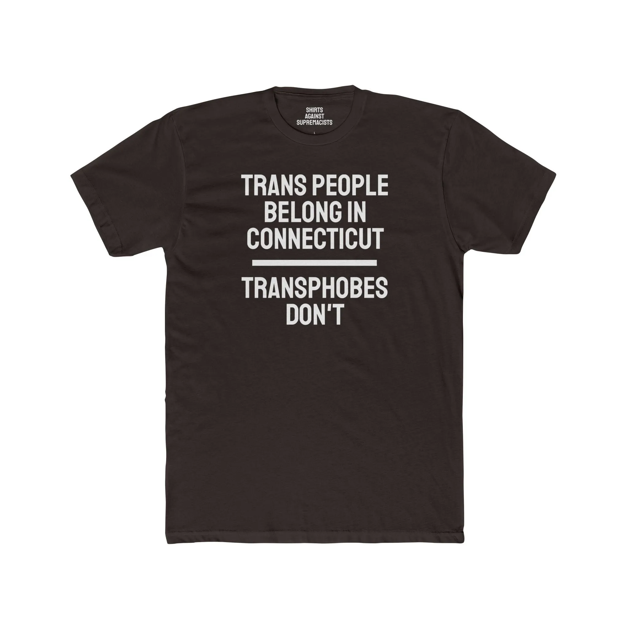 Trans People Belong In Connecticut Transphobes Don't - Unisex Cotton Crew Tee