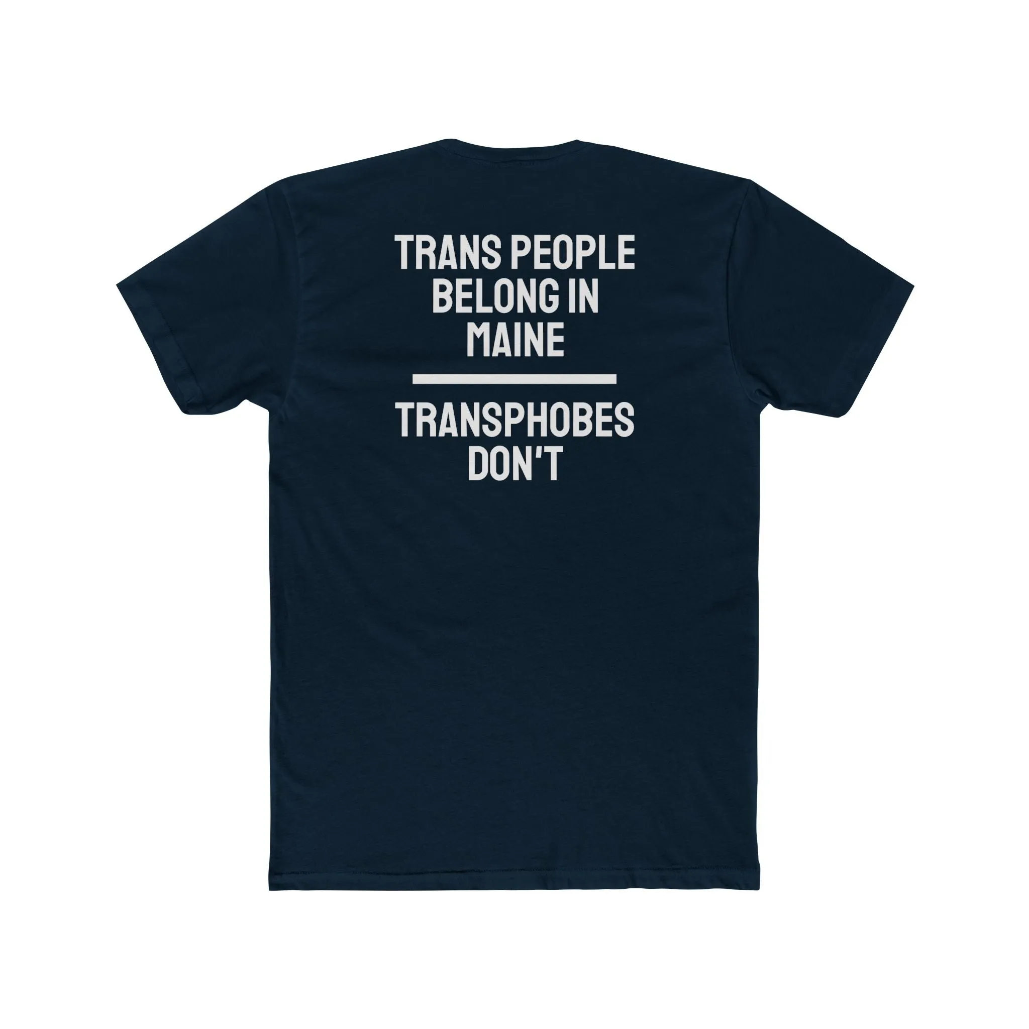 Trans People Belong In Maine Transphobes Don't - Unisex Cotton Crew Tee